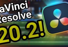 آپدیت DaVinci Resolve 20.2، بررسی ویژگی‌های جدید و بهبودها